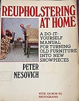 Reupholstering at Home: A Do It Yourself Manual for Turning Old Furniture Into New Showpieces 0517538199 Book Cover
