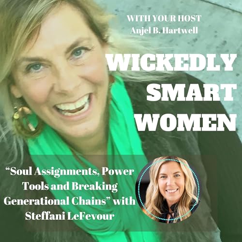 Soul Assignments, Power Tools and Breaking Generational Chains with Steffani LeFevour &ndash; Ep.354 Podcast Por  arte de portada