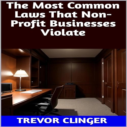 The Most Common Laws That Non-Profit Businesses Violate by Trevor Clinger episode artwork