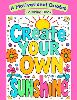 A Motivational Quotes Coloring Book for All Ages: Keep going, Keep growing