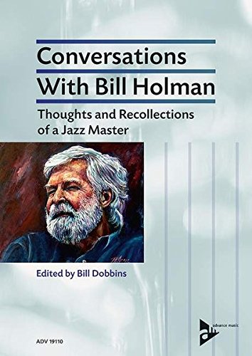 Conversations with Bill Holman: Thoughts and Recollections of a Jazz Master (Advance Music)