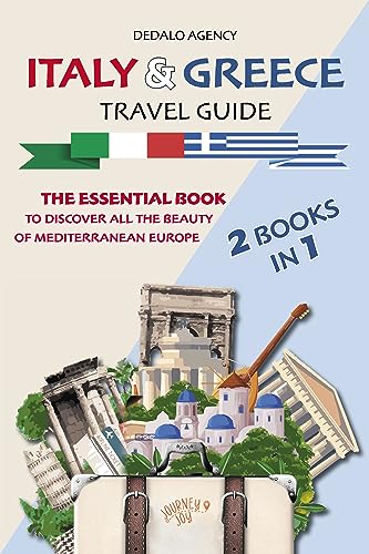 Italy and Greece Travel Guide (2 in 1): The Essential Book to Discover All The Beauty of Mediterranean Europe (Journey Joy 8)