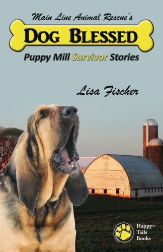 Dog Blessed: Puppy Mill Survivor Stories