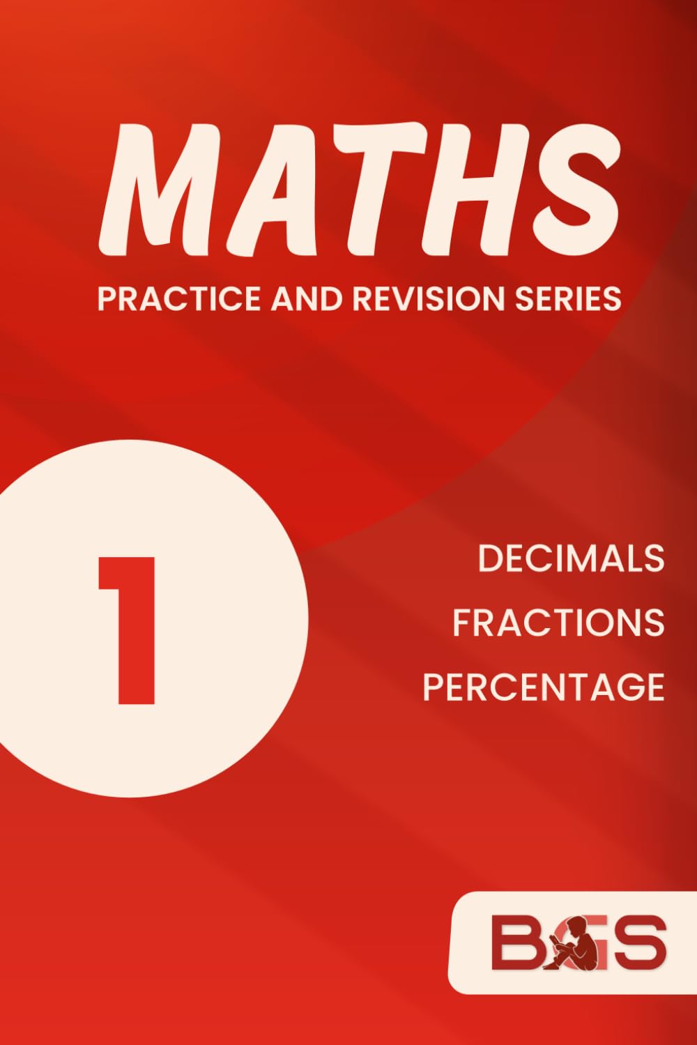 Maths Book 1: Decimals, Fractions, Percentages: Worked Examples | Over 1000 practice questions | Answers Included (Maths Practice and Revision Series)