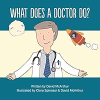 What Does A Doctor Do? (What Does, #1) 1505657741 Book Cover