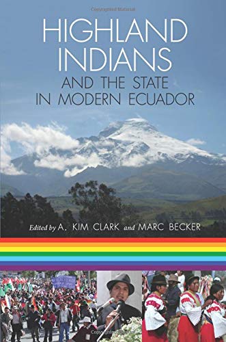 Highland Indians and the State in Modern Ecuador
