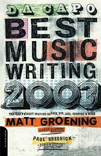 Da Capo Best Music Writing 2003: The Year's Finest Writing On Rock, Pop, Jazz, Country & More
