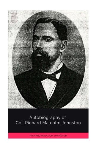 Autobiography of Col. Richard Malcolm Johnston 1718943105 Book Cover