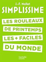 SIMPLISSIME - Les rouleaux de printemps: Les rouleaux de printemps les + faciles du monde 2016261889 Book Cover