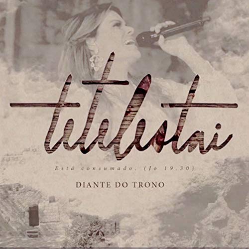 DIANTE DO T. - TETELESTAI ESTA CONSU