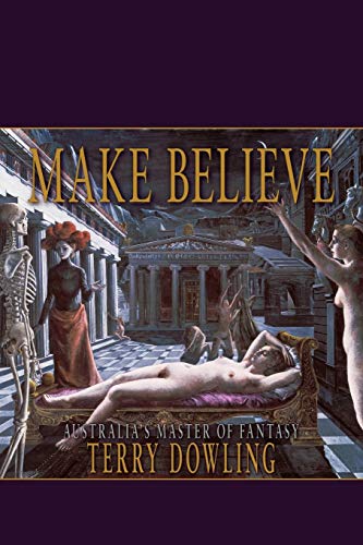 Make Believe: A Terry Dowling Reader view 2