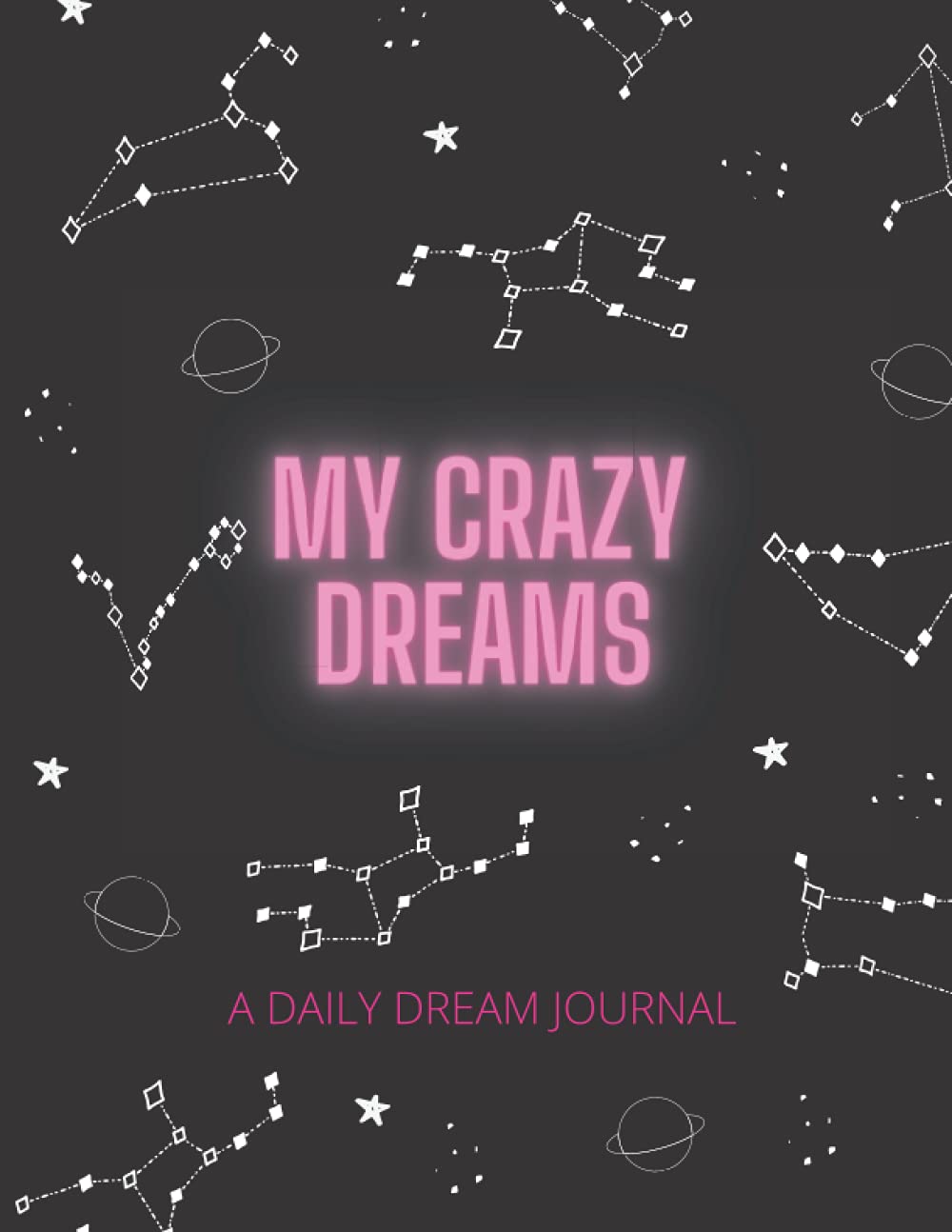 My Crazy Dreams: A Dream Journal-Notebook For Recording And Interpreting Dreams Unlined Pages Perfect Gift