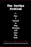 The DevOps Problem: Or: How I Learned to Stop Worrying and Love The Code