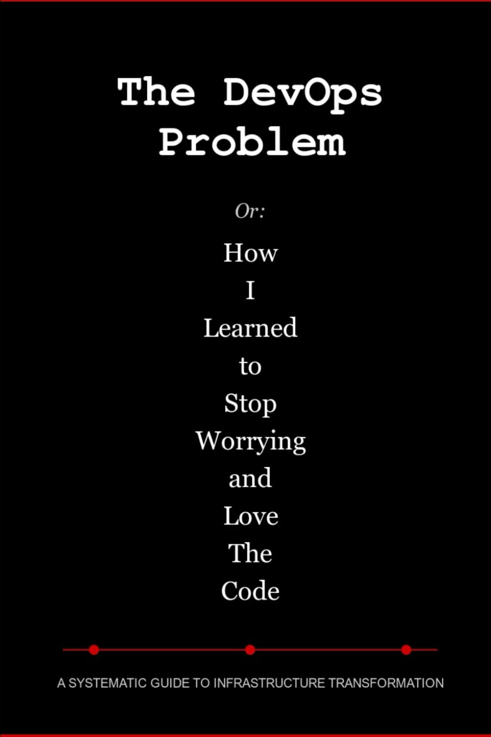 The DevOps Problem: Or: How I Learned to Stop Worrying and Love The Code