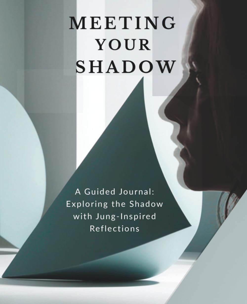 MEETING YOUR SHADOW: A Guided Journal: Exploring the Shadow with Jung-Inspired Reflections