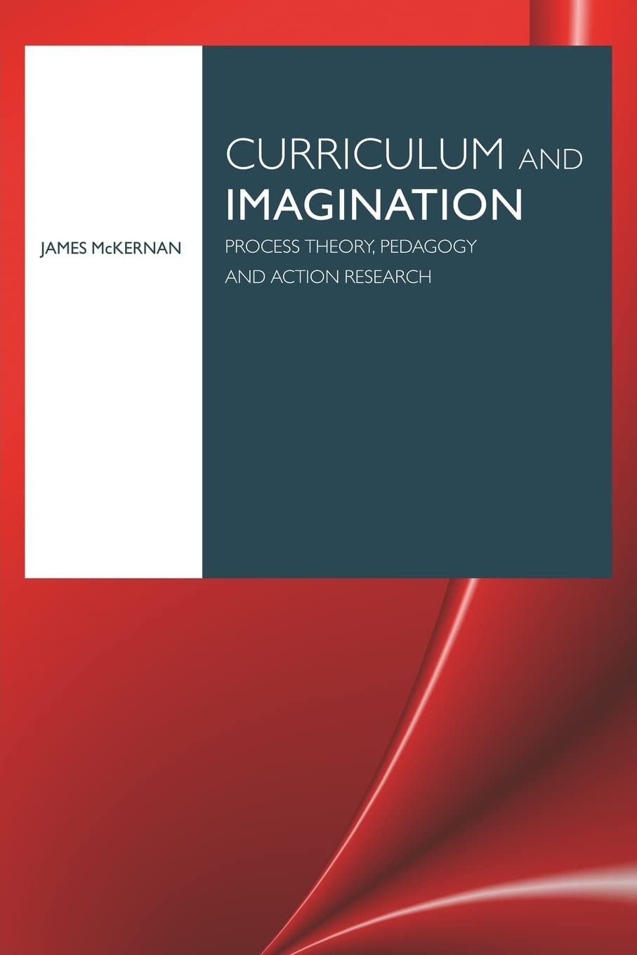 Curriculum and Imagination: Process Theory, Pedagogy and Action Research