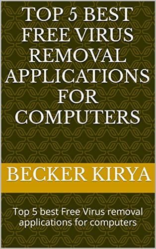 Top 5 best Free Virus removal applications for computers: Top 5 best Free Virus removal applications for computers