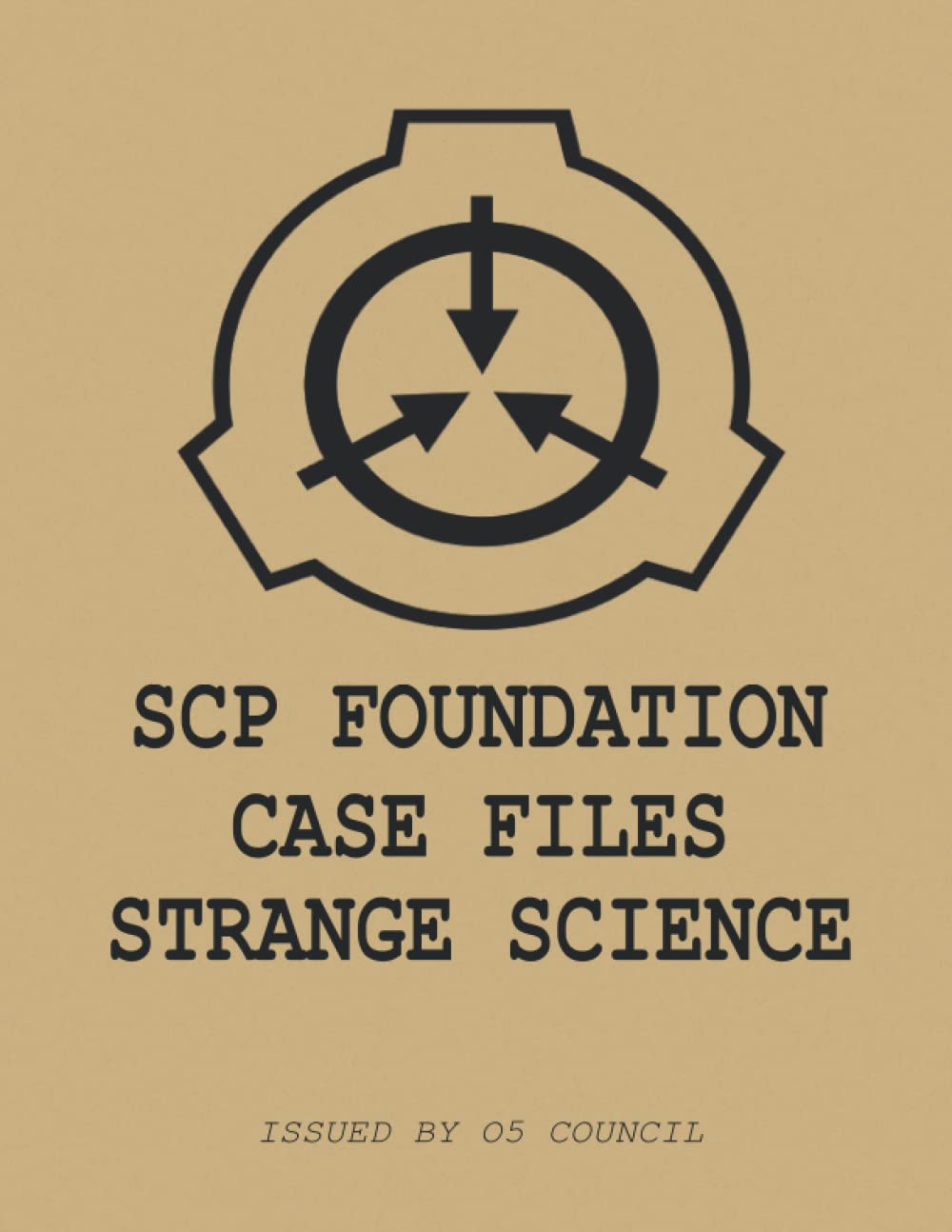 SCP Foundation Case Files: Strange Science (SCP Case Files)