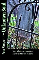 Unknown Soul: 1947. A Hobo Girl Discovers Secrets at Wheelock Academy 0692312714 Book Cover