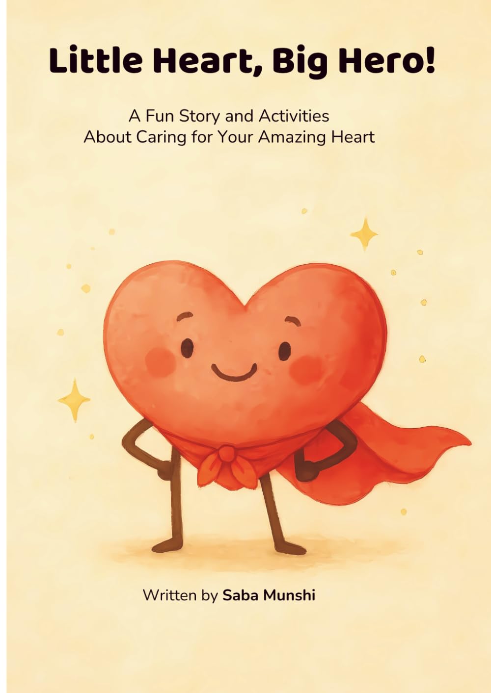 Little Heart, Big Hero!: How Ray Learns to Care for His Heart