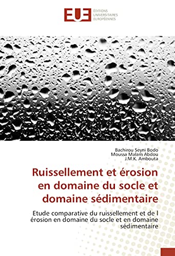 Ruissellement et érosion en domaine du socle et domaine sédimentaire: Etude comparative du ruissellement et de l érosion en domaine du socle et en ... (Omn.Univ.Europ.) (French Edition)