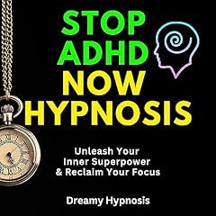 Stop ADHD Now Hypnosis Audiolibro Por Dreamy Hypnosis arte de portada