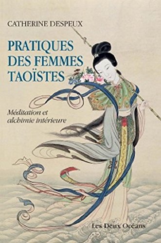 Télécharger Pratiques des femmes taoïstes : Méditation et alchimie intérieure Francais PDF