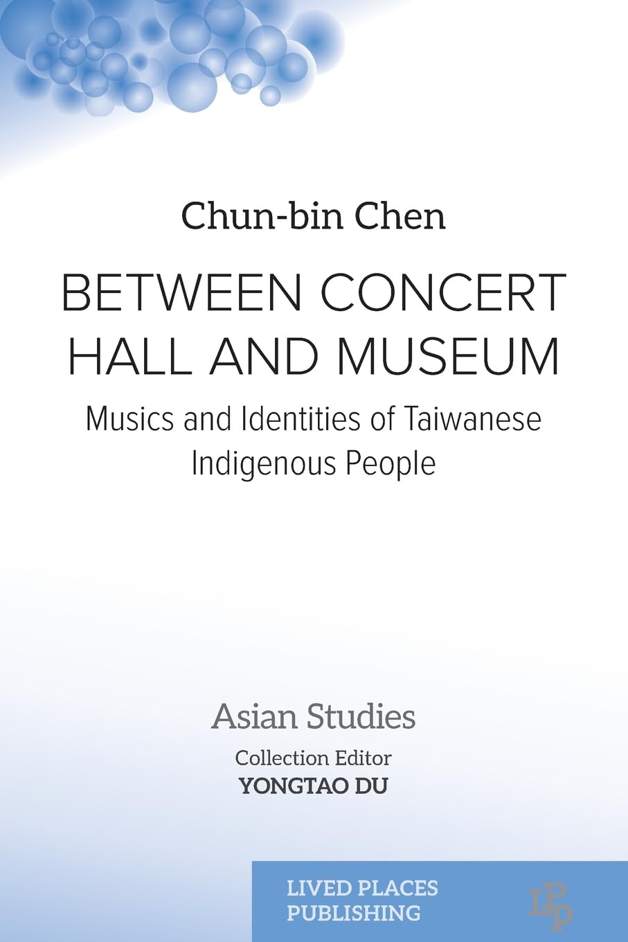 Between Concert Hall and Museum: Musics and Identities of Taiwanese Indigenous People (Asian Studies)