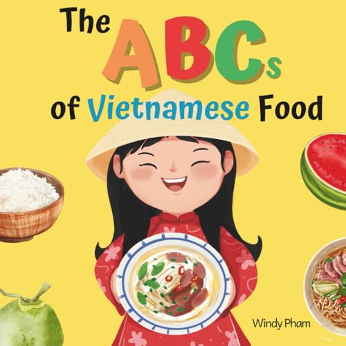 Image of The ABCs of Vietnamese Food: Vietnamese-English Book for Bilingual Kids. Learn Vietnamese Alphabet. Vietnamese Books for Toddlers