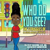 WHO DO YOU SEE? THE STRUGGLES OF AN AFRICAN AMERICAN TEENAGE GIRL 1798596385 Book Cover