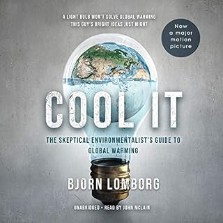 Cool It: The Skeptical Environmentalist s Guide to Global Warming - Library Edition