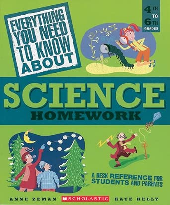 Everything You Need to Know About Science Homework: A Desk Reference for Students and Parents
