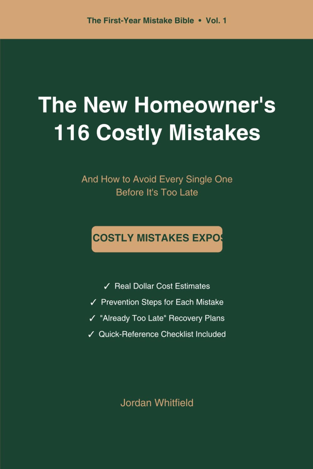The New Homeowner's 116 Costly Mistakes: And How to Avoid Every Single One Before It's Too Late (The First-Year Mistake Bible)