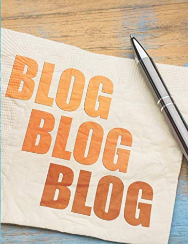 Blog Blog Blog: A Planner and Logbook for Your Blog