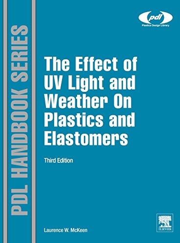 The Effect of UV Light and Weather on Plastics and Elastomers (Plastics Design Library)