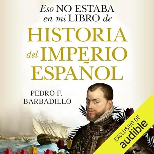Eso no estaba en mi libro de Historia del Imperio espa&ntilde;ol Audiolivro Por Pedro Barbadillo capa