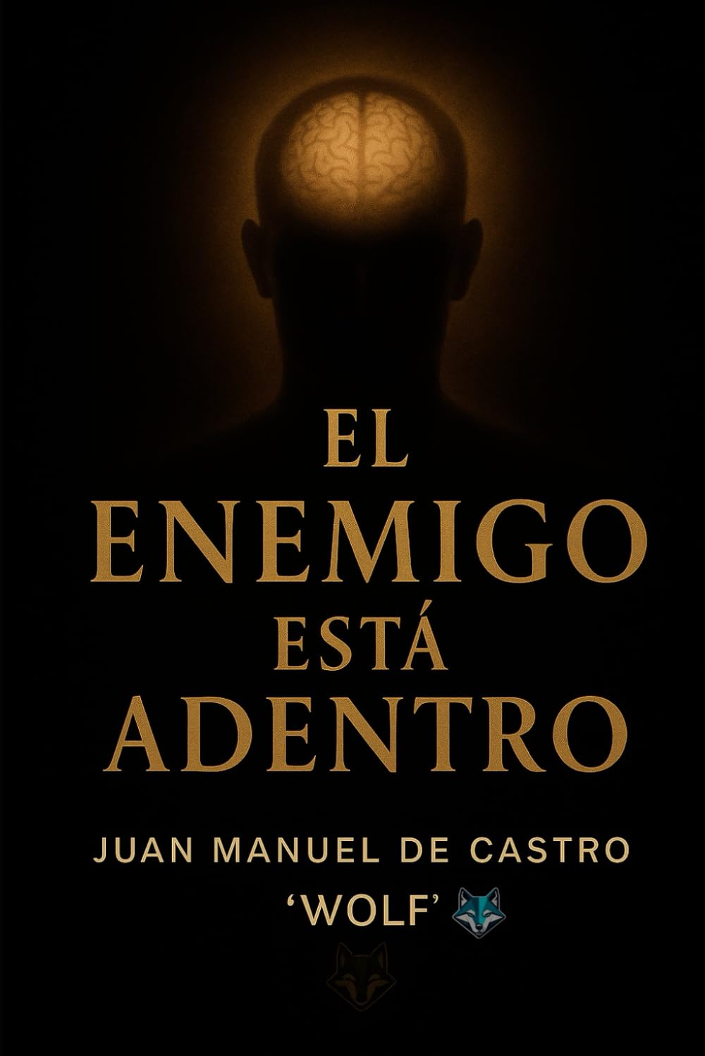 EL ENEMIGO ESTÁ ADENTRO: Cómo vencerte a vos mismo, sanar la mente y encontrar sentido