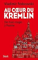 Au coeur du Kremlin : Des tsars rouges à Poutine 2234085020 Book Cover