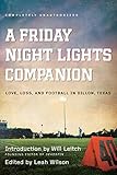  Friday Night Lights Companion: Love, Loss, and Football in Dillon, Texas