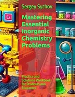 Mastering Essential Inorganic Chemistry Problems: Practice and Solutions Workbook for Students and Educators B0D5HWR4YR Book Cover