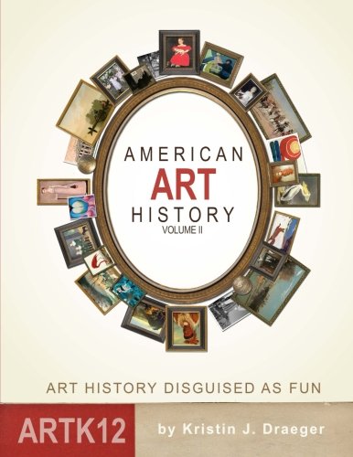 American Art History: Volume II: Art History Disguised as Fun