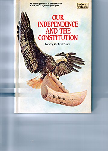 OUR INDEPENDENCE AND THE CONSTITUTION (Landmark... 0394903056 Book Cover