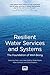 Produktbild Resilient Water Services and Systems: The Foundation of Well-Being