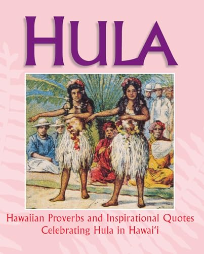Hula: Hawaiian Proverbs and Inspirational Quotes Celebrating Hula in Hawaii