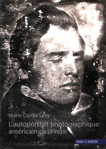 L'autoportrait photographique américain : 1839-1939