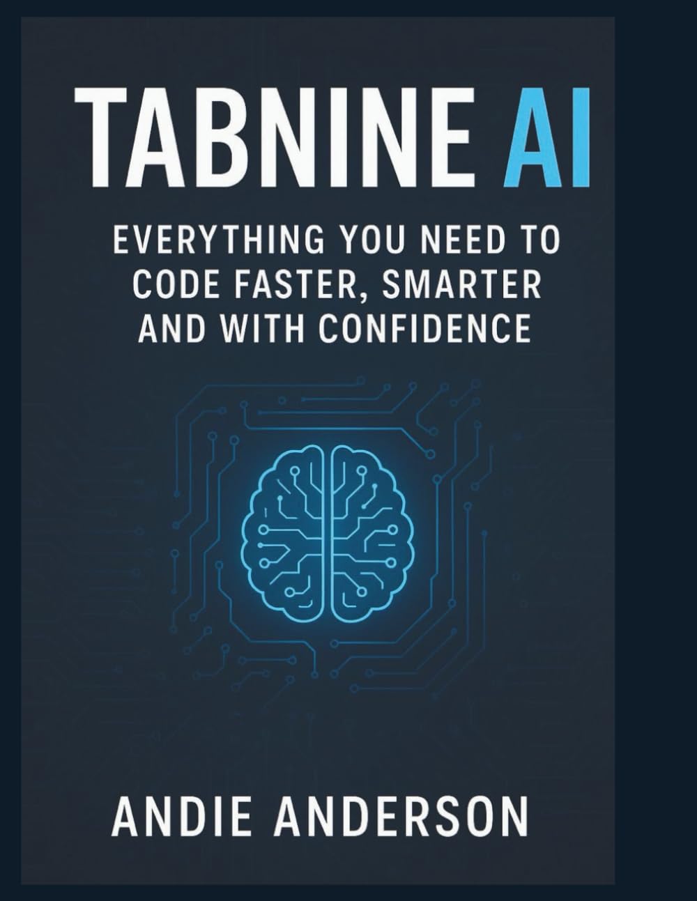 Tabnine AI: Everything You Need to Code Faster, Smarter, and with Confidence