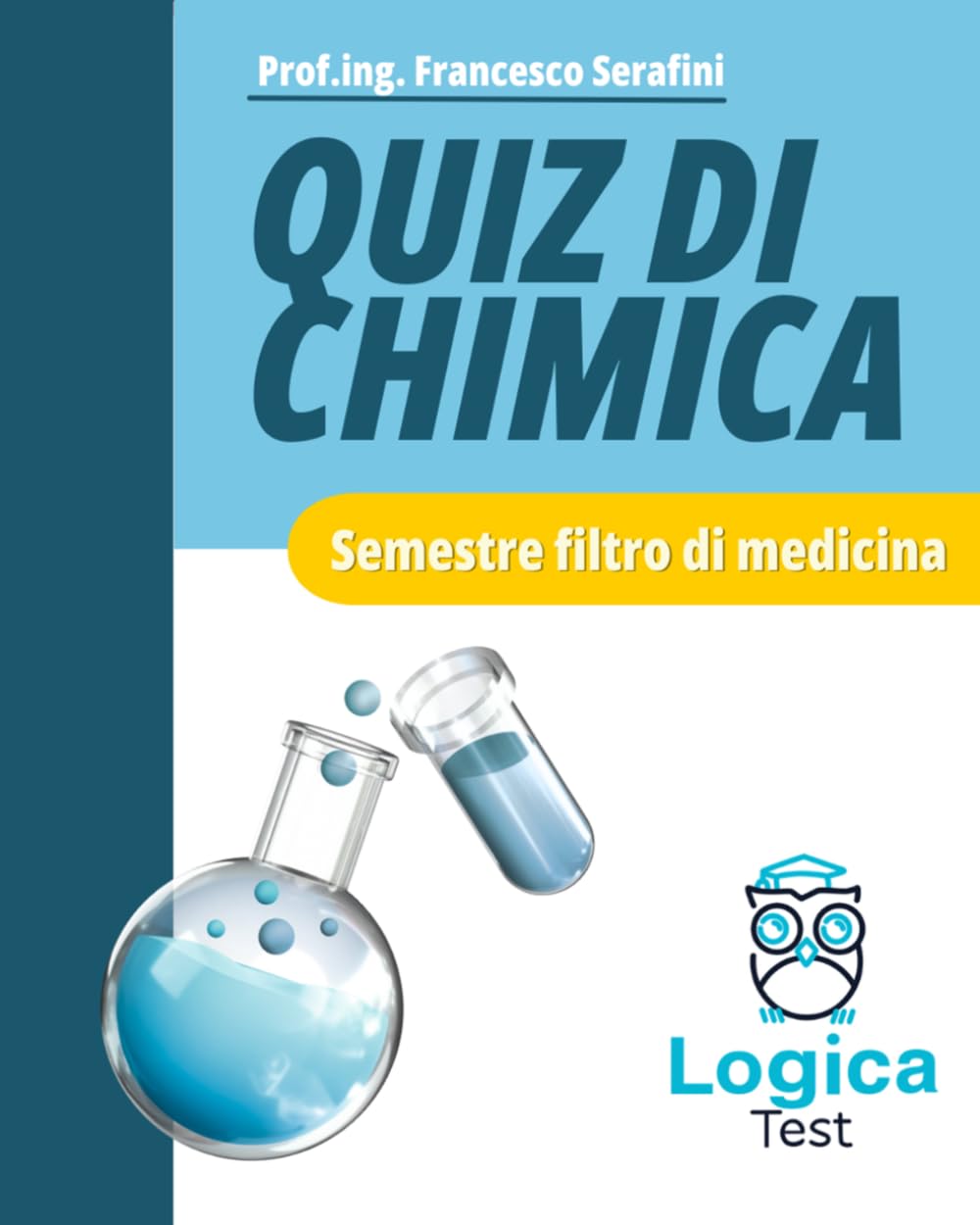 Semestre Filtro - Quiz di Chimica - LogicaTest: Secondo il Syllabus di Chimica (Semestre filtro by Logica Test)