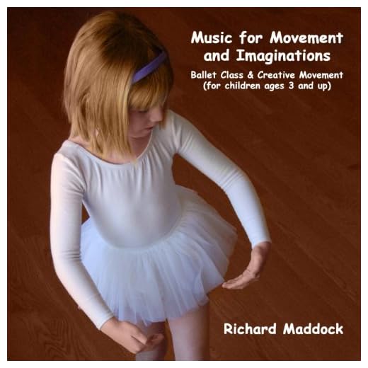 Music for Movement and Imaginations: Ballet Class & Creative Movement (for Children Ages 3 and Up)