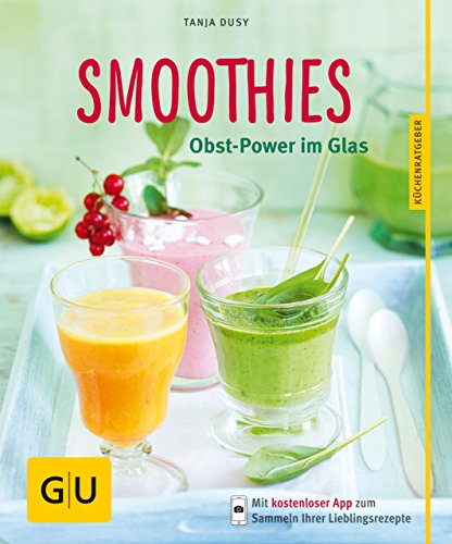 Smoothies: Obst-Power im Glas (GU KüchenRatgeber)