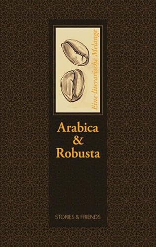 Arabica & Robusta: Eine literarische Melange (Edition Mixed)